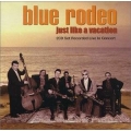 Blue Rodeo - Just Like A Vacation 2/CD